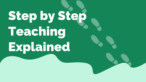 Featured image for post Step by Step Teaching Explained